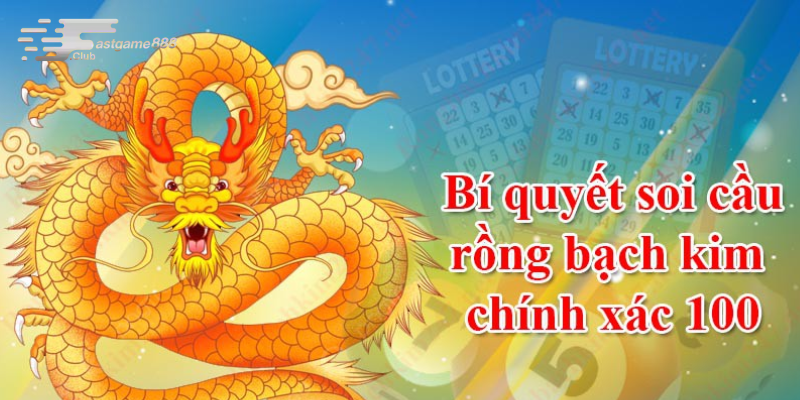 Soi cầu 247 Rồng Bạch Kim giúp người chơi dự đoán con số may mắn
